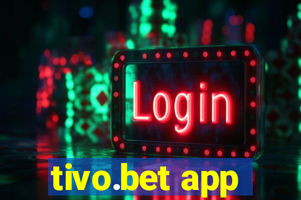 tivo.bet app